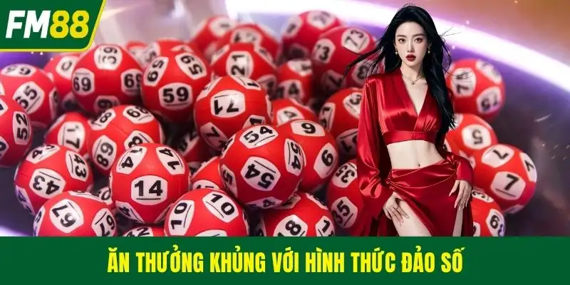 Ăn thưởng khủng với hình thức đảo số