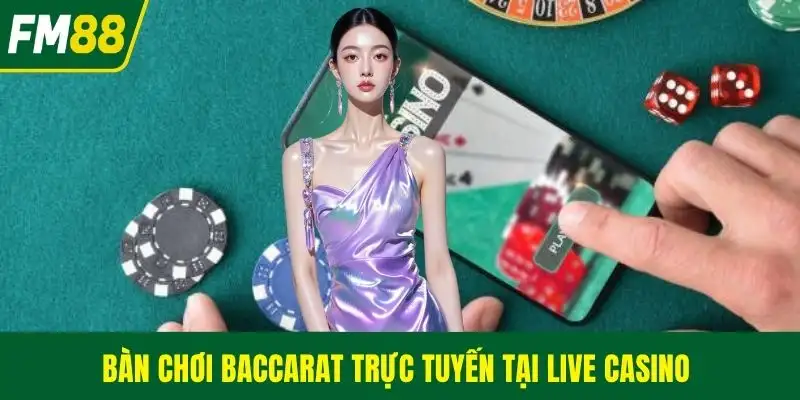 Bàn chơi baccarat trực tuyến tại live casino