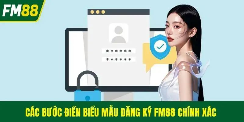 Các bước điền biểu mẫu đăng ký FM88 chính xác