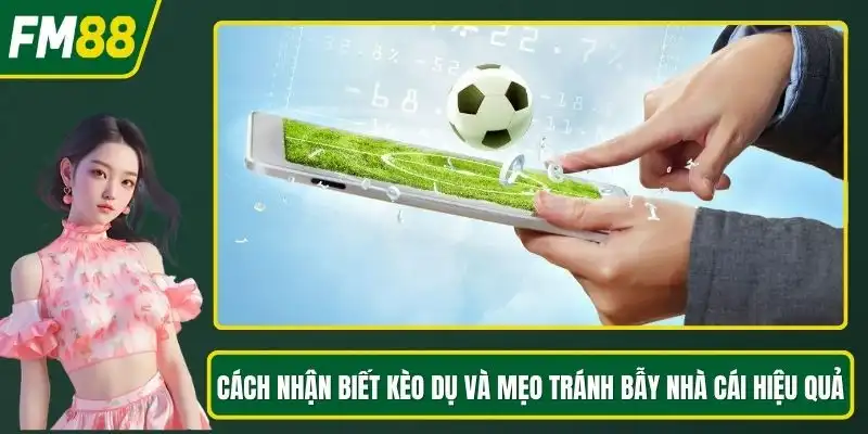 Cách nhận biết kèo dụ