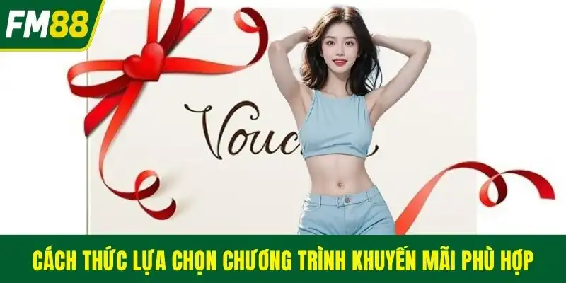 Cách thức lựa chọn chương trình khuyến mãi phù hợp