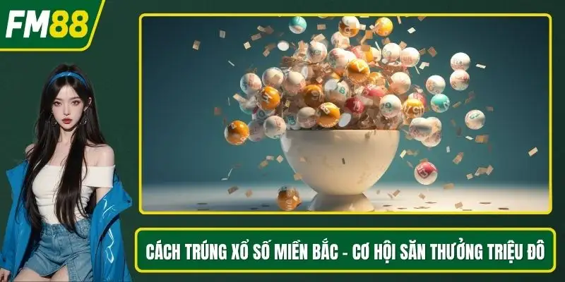 Cách trúng xổ số miền bắc