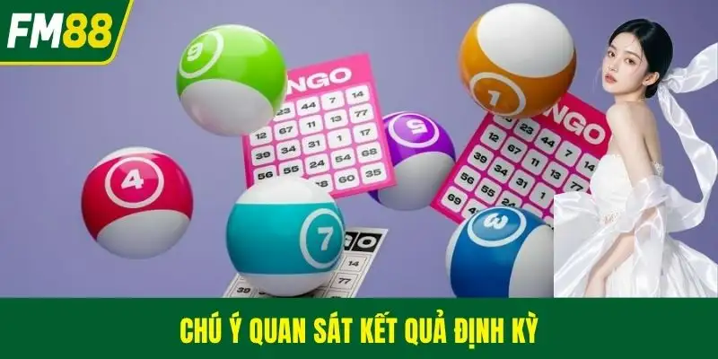 Chú ý quan sát kết quả định kỳ