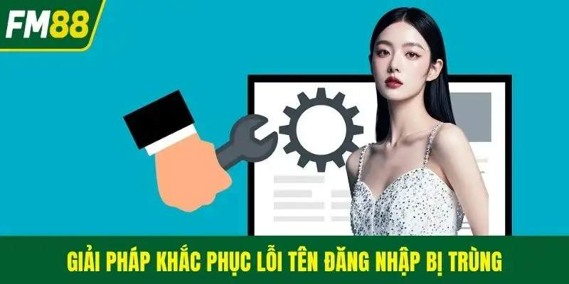 Giải pháp khắc phục lỗi tên đăng nhập bị trùng