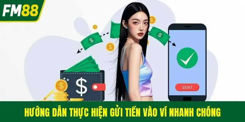 Hướng dẫn thực hiện gửi tiền vào ví nhanh chóng