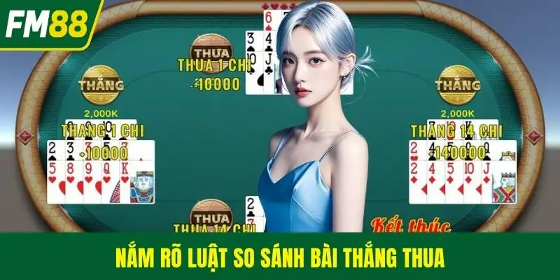 Nắm rõ luật so sánh bài thắng thua
