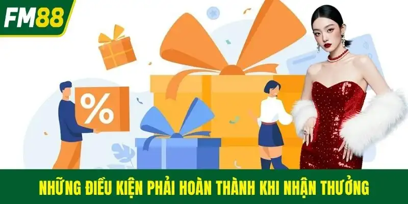 Những điều kiện phải hoàn thành khi nhận thưởng