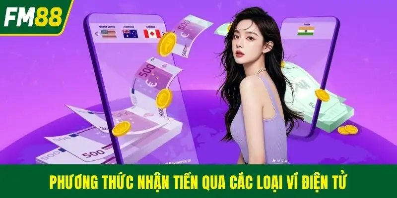 Phương thức nhận tiền qua các loại ví điện tử