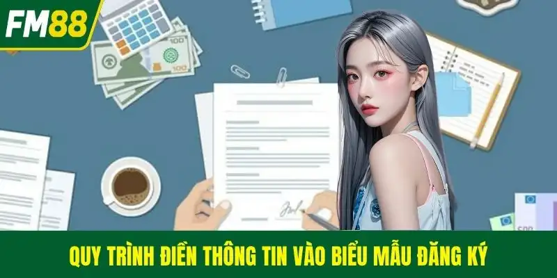 Quy trình điền thông tin vào biểu mẫu đăng ký