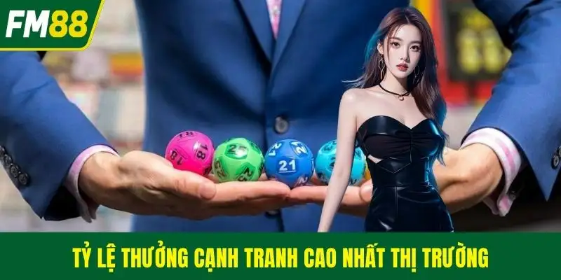 Tỷ lệ thưởng cạnh tranh cao nhất thị trường