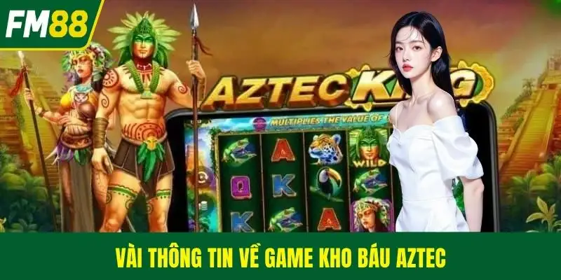 Vài thông tin về game kho báu AZTEC