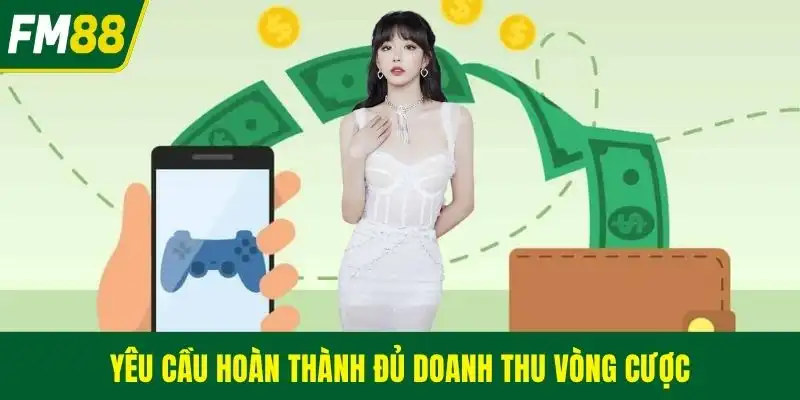 Yêu cầu hoàn thành đủ doanh thu vòng cược